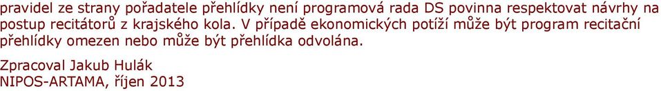 V případě ekonomických potíží může být program recitační přehlídky