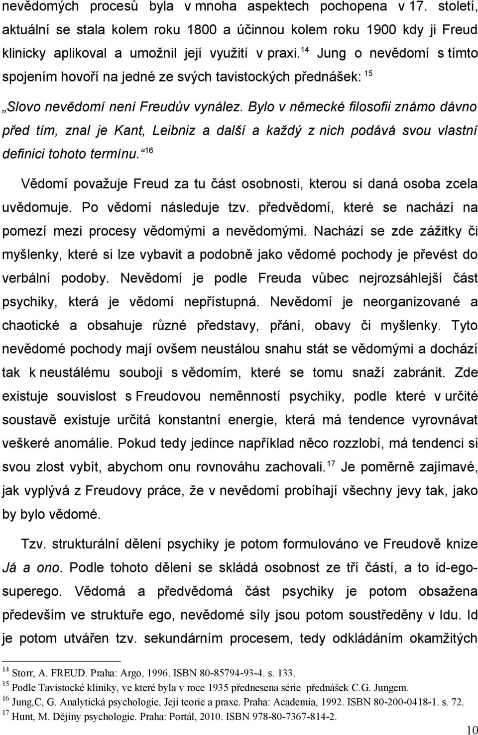 Bylo v německé filosofii známo dávno před tím, znal je Kant, Leibniz a další a každý z nich podává svou vlastní definici tohoto termínu.
