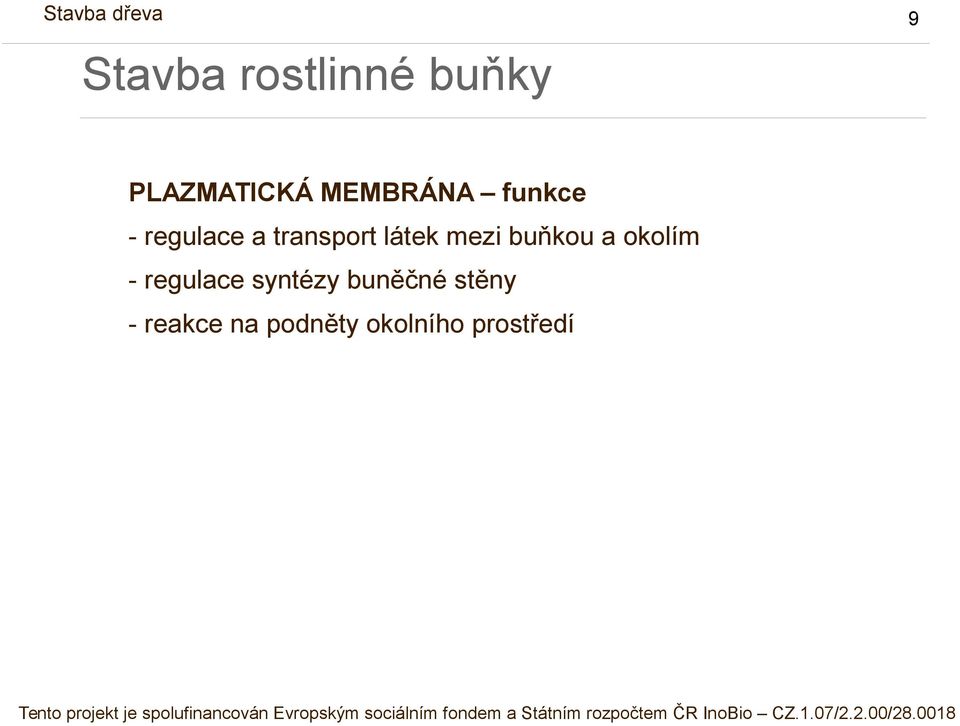 buňkou a okolím - regulace syntézy