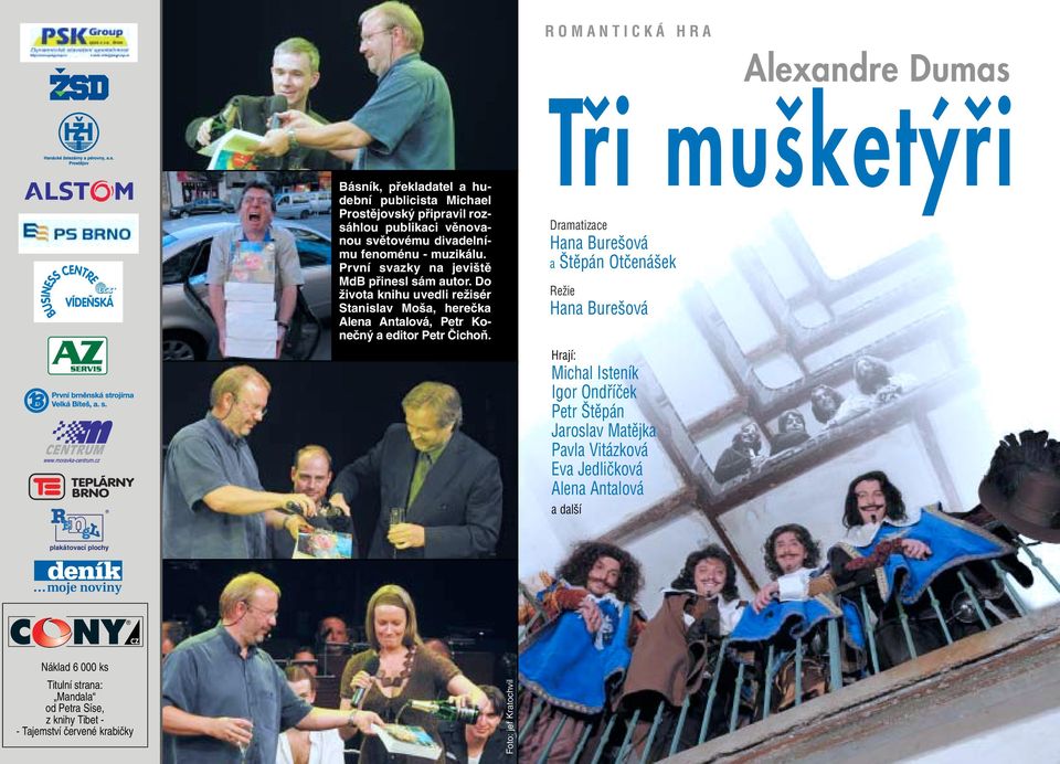 ROMANTICKÁ HRA Alexandre Dumas Tfii mu ket fii Dramatizace Hana Bure ová a tûpán Otãená ek ReÏie Hana Bure ová Hrají: Michal Isteník Igor Ondfiíãek Petr tûpán
