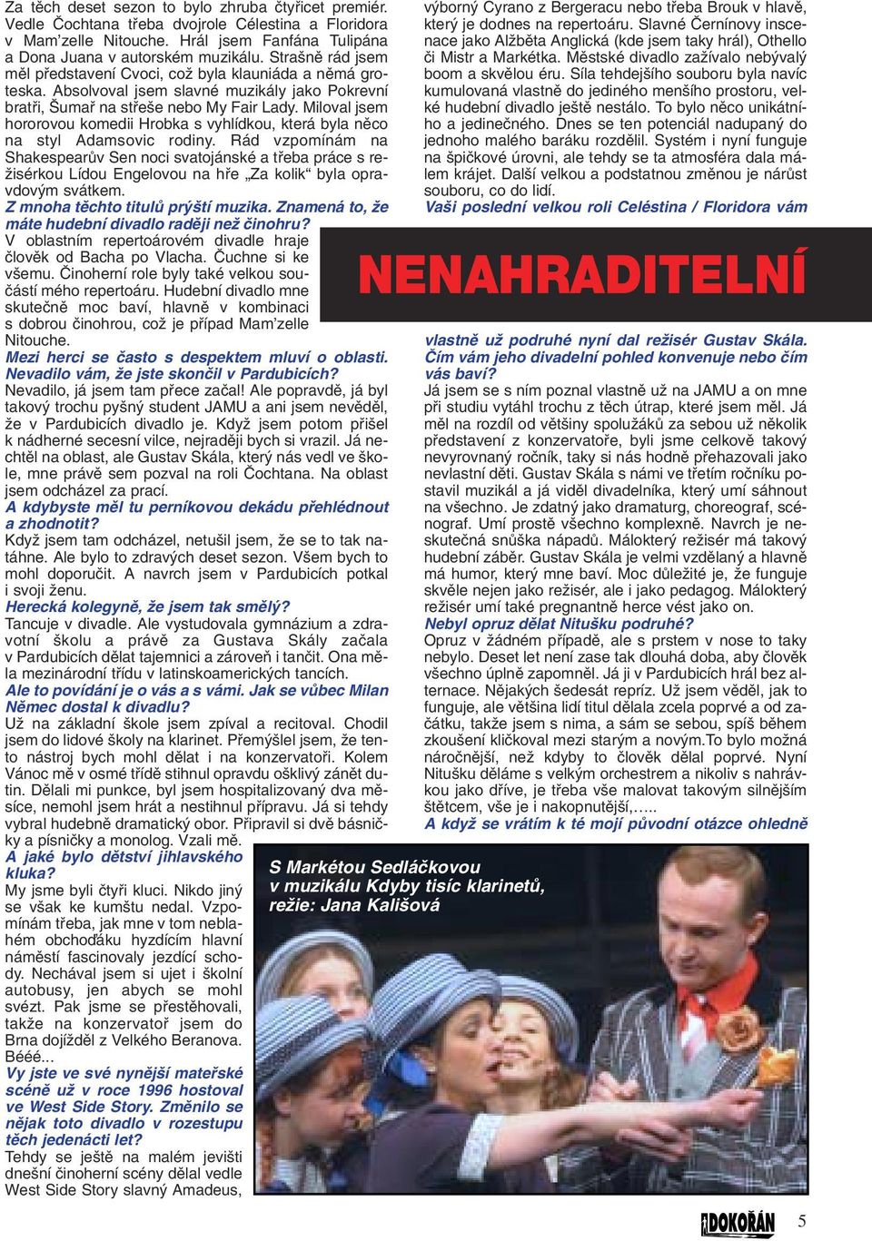 Miloval jsem hororovou komedii Hrobka s vyhlídkou, která byla nûco na styl Adamsovic rodiny.