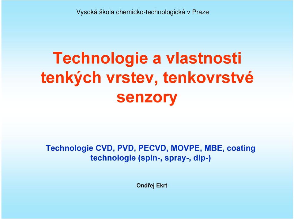 tenkovrstvé senzory Technologie CVD, PVD, PECVD,