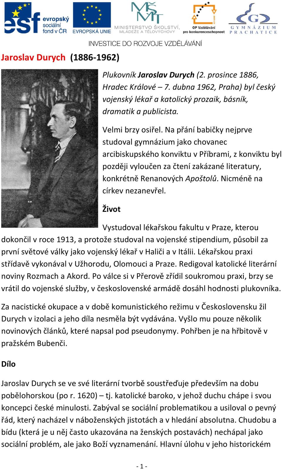 Na přání babičky nejprve studoval gymnázium jako chovanec arcibiskupského konviktu v Příbrami, z konviktu byl později vyloučen za čtení zakázané literatury, konkrétně Renanových Apoštolů.