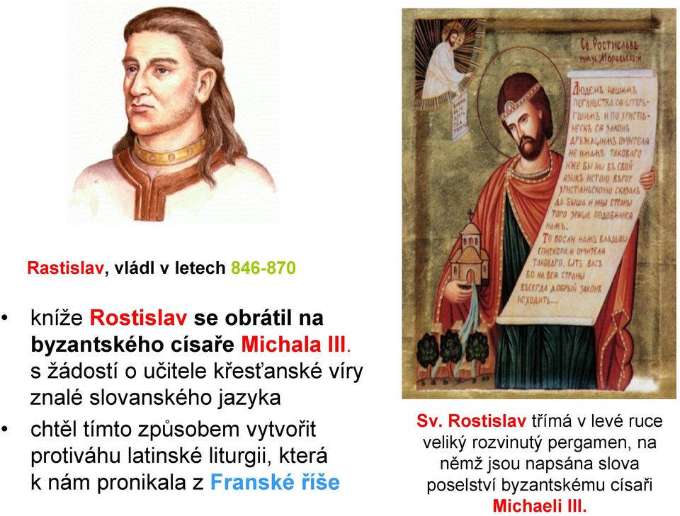 protiváhu latinské liturgii, která k nám pronikala z Franské říše Sv.