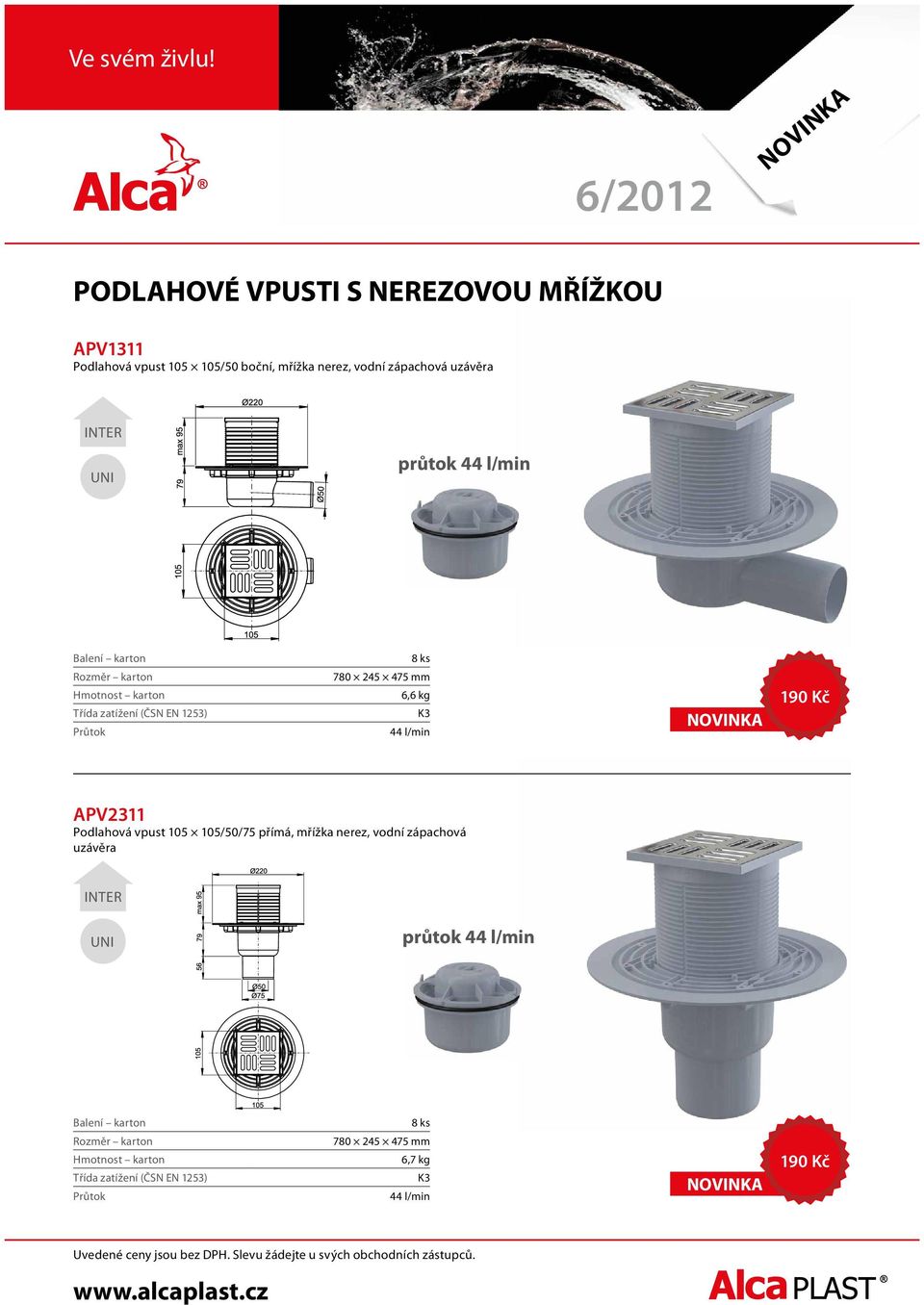 průtok 6,6 kg 190 Kč APV2311 Podlahová vpust 105 105/50/75