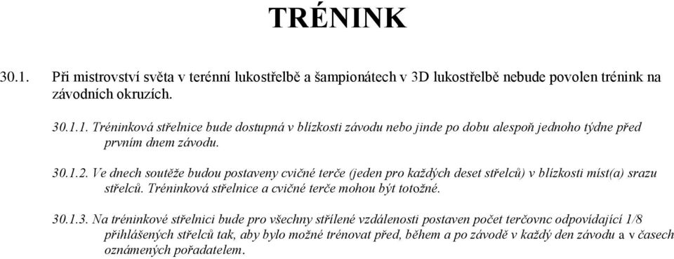 Tréninková střelnice a cvičné terče mohou být totožné. 30