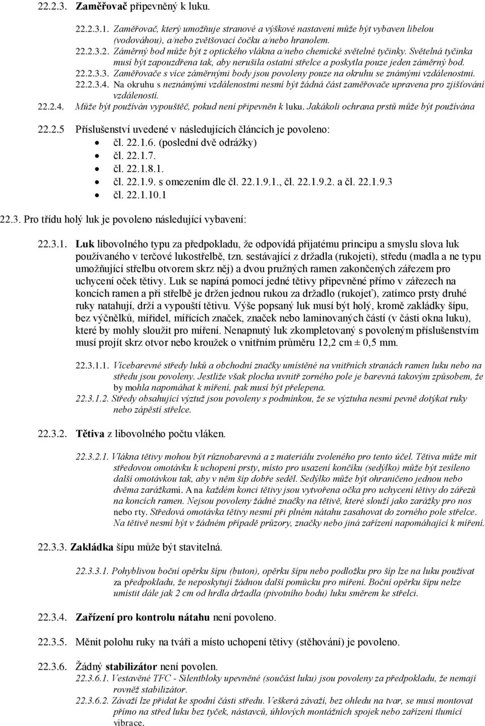3. Zaměřovače s více záměrnými body jsou povoleny pouze na okruhu se známými vzdálenostmi. 22.2.3.4.
