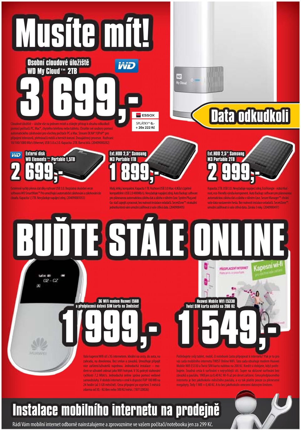 Rozhraní: 10/100/1000 Mb/s Ethernet, USB 3.0 a 2.0. Kapacita: 2TB. Barva bílá.