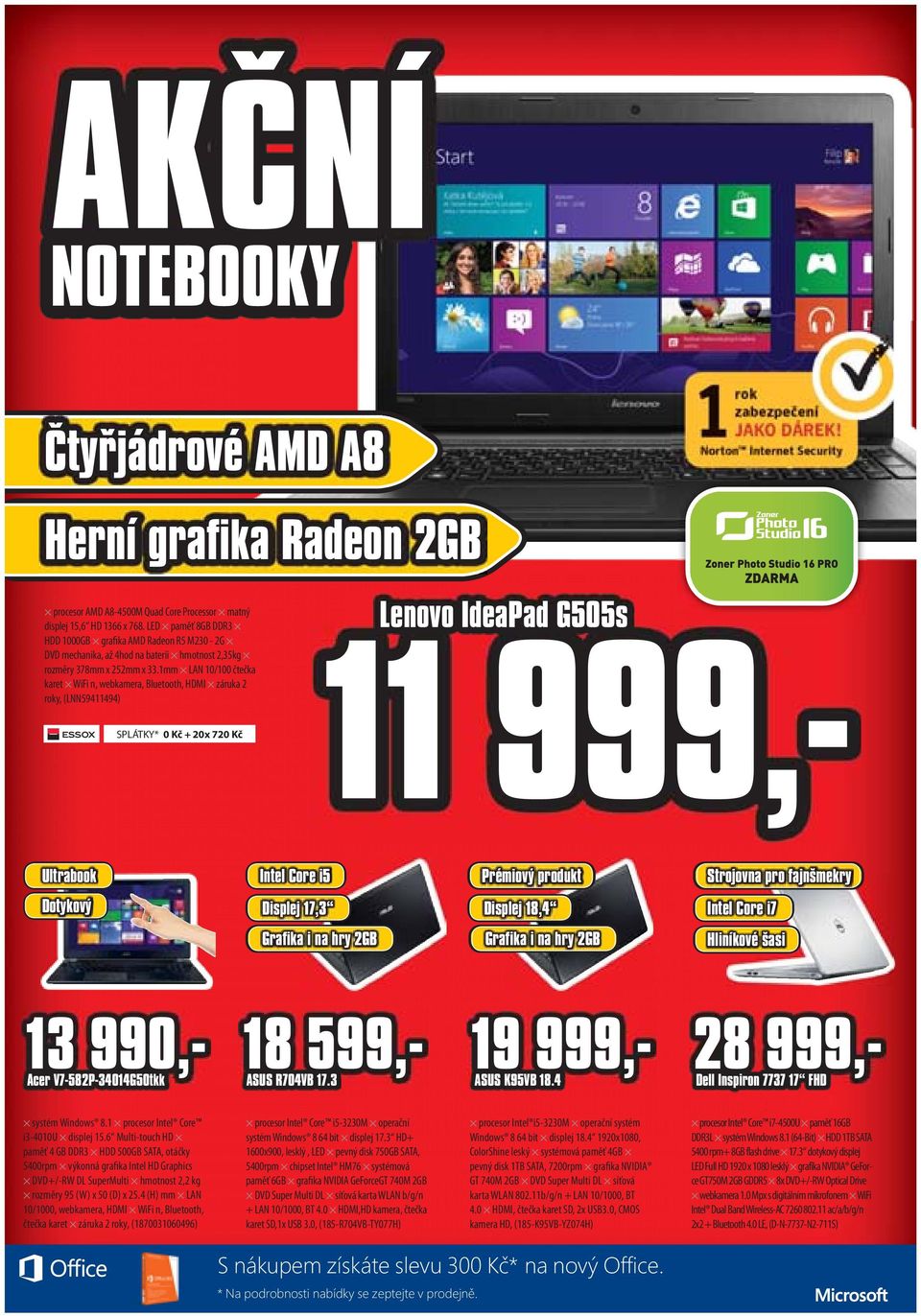 1mm LAN 10/100 čtečka karet WiFi n, webkamera, Bluetooth, HDMI záruka 2 roky, (LNN59411494) SPLÁTKY* 0 Kč + 20x 720 Kč Lenovo IdeaPad G505s 11 999,- Ultrabook Dotykový Intel Core i5 Prémiový produkt