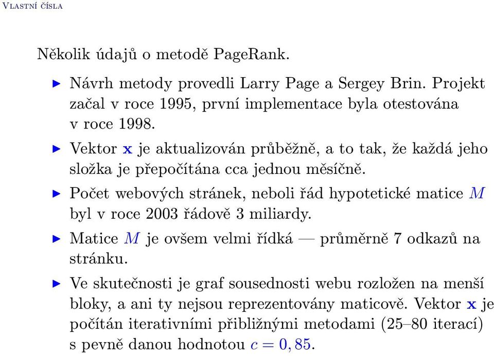 I Vektor x je aktualizován průběžně, a to tak, že každá jeho složka je přepočítána cca jednou měsíčně.