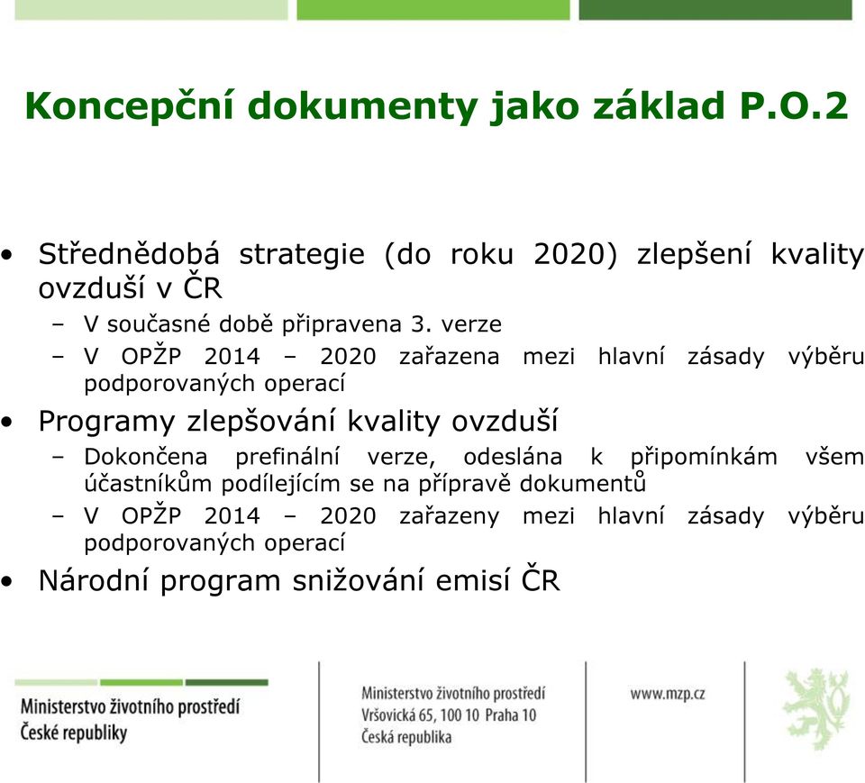 verze V OPŽP 2014 2020 zařazena mezi hlavní zásady výběru podporovaných operací Programy zlepšování kvality ovzduší