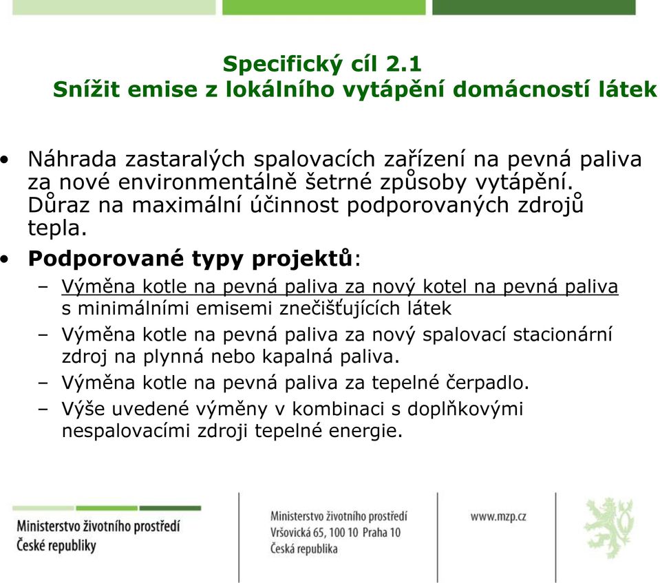 způsoby vytápění. Důraz na maximální účinnost podporovaných zdrojů tepla.