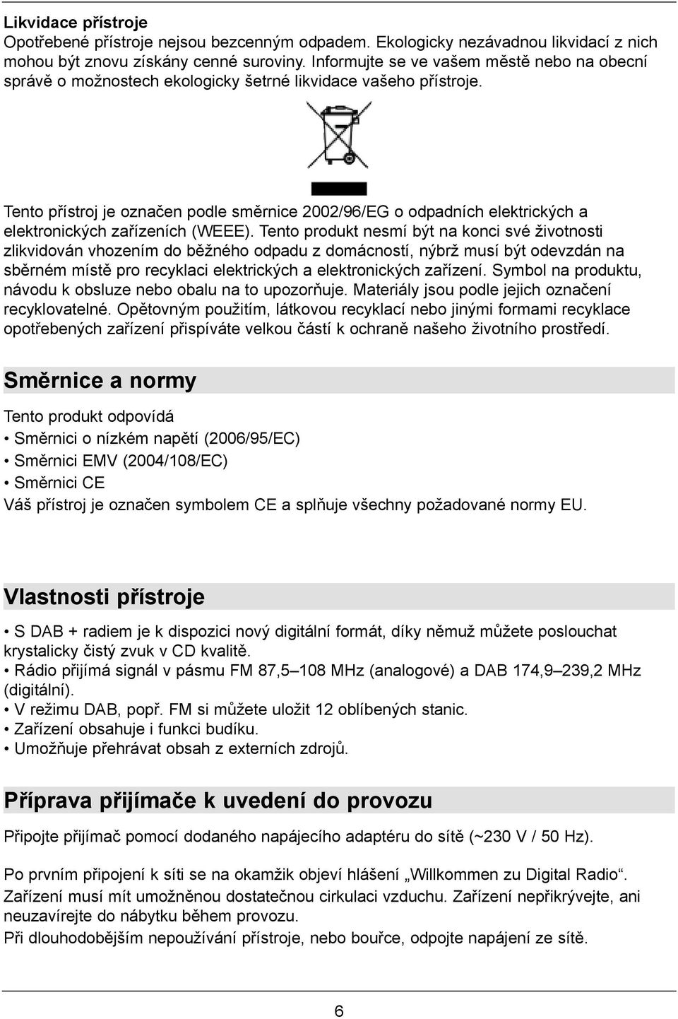 Tento přístroj je označen podle směrnice 2002/96/EG o odpadních elektrických a elektronických zařízeních (WEEE).