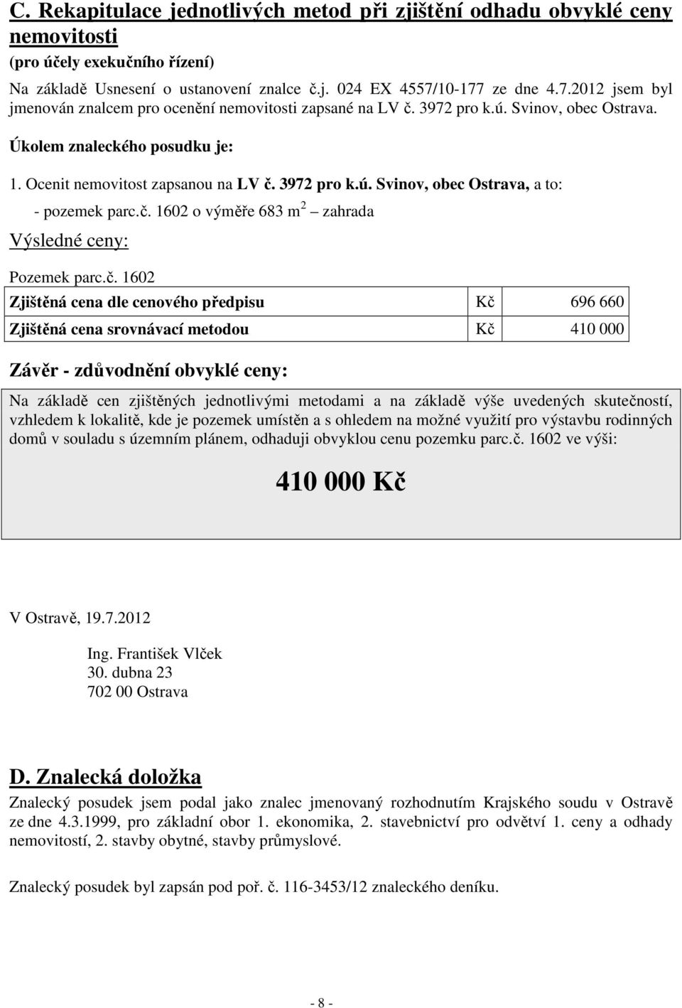 3972 pro k.ú. Svinov, obec Ostrava, a to: - pozemek parc.č.