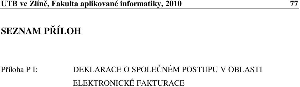 Píloha P I: DEKLARACE O SPOLENÉM