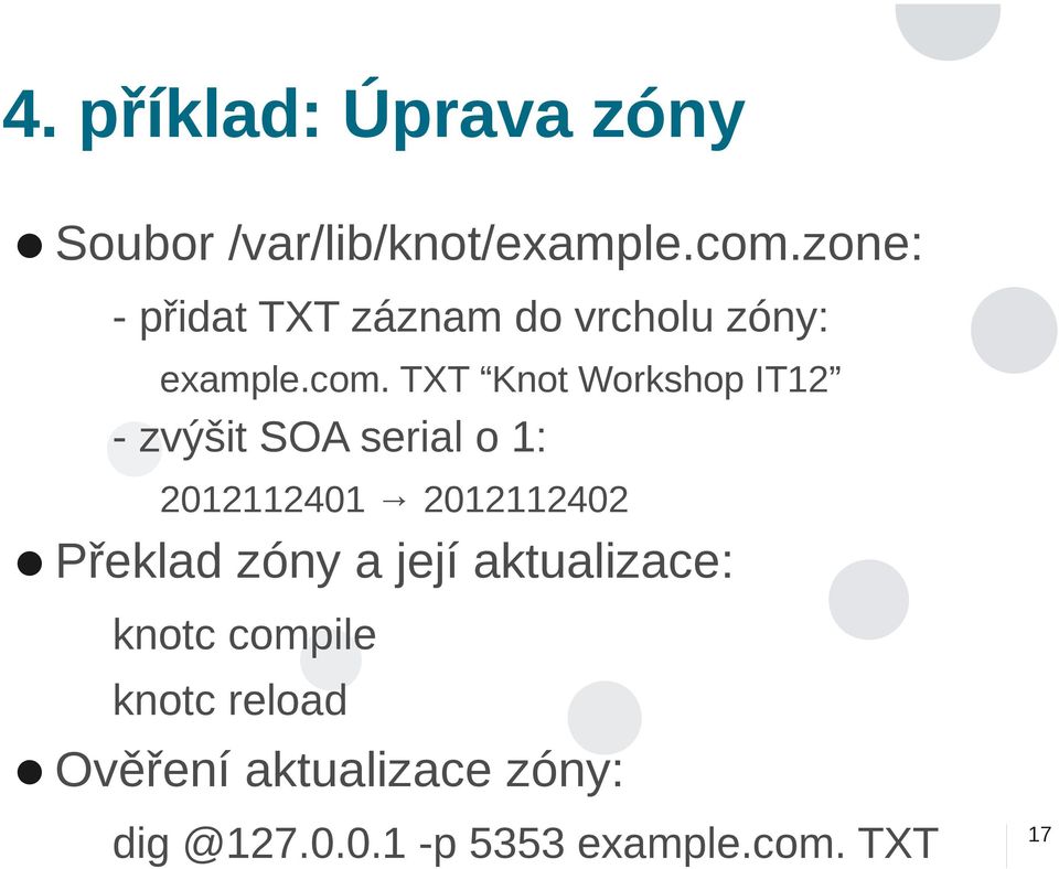 TXT Knot Workshop IT12 - zvýšit SOA serial o 1: 2012112401 2012112402 Překlad