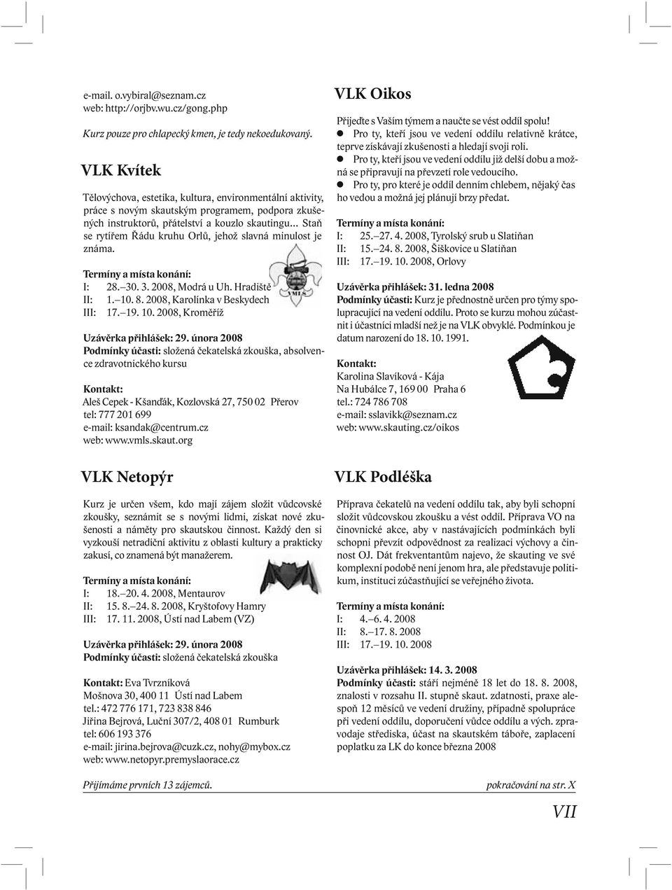 jehož slavná minulost je známa. I: 28. 30. 3. 2008, Modrá u Uh. Hradiště II: 1. 10.