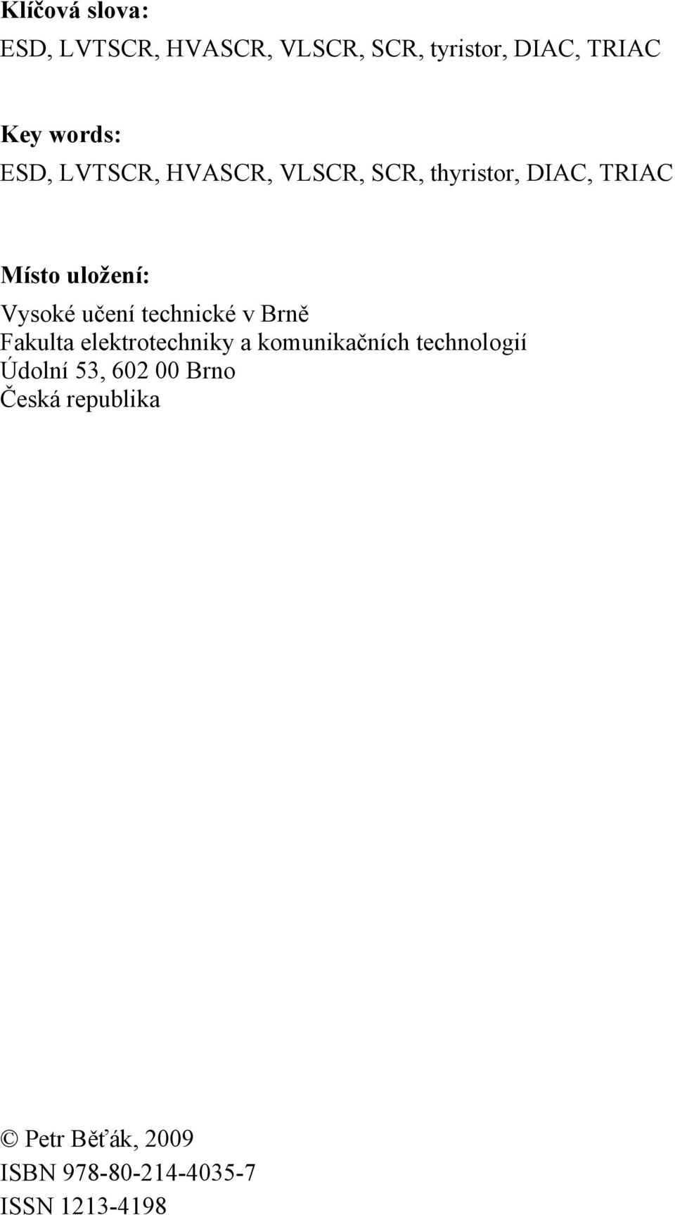 učení technické v Brně Fakulta elektrotechniky a komunikačních technologií Údolní