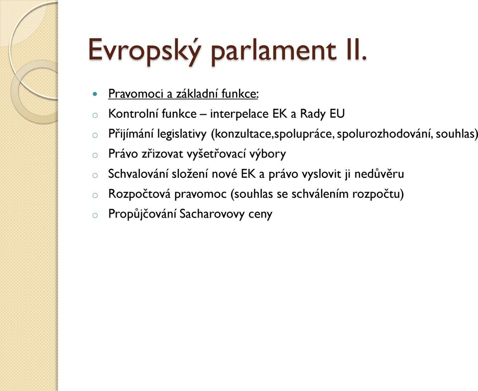 legislativy (knzultace,splupráce, splurzhdvání, suhlas) Práv zřizvat