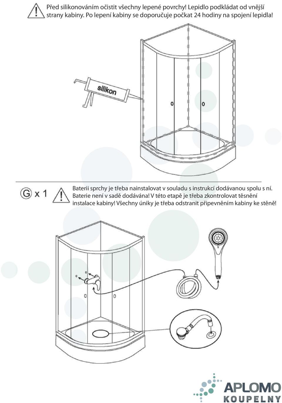 Baterii sprchy je třeba nainstalovat v souladu s instrukcí dodávanou spolu s ní.