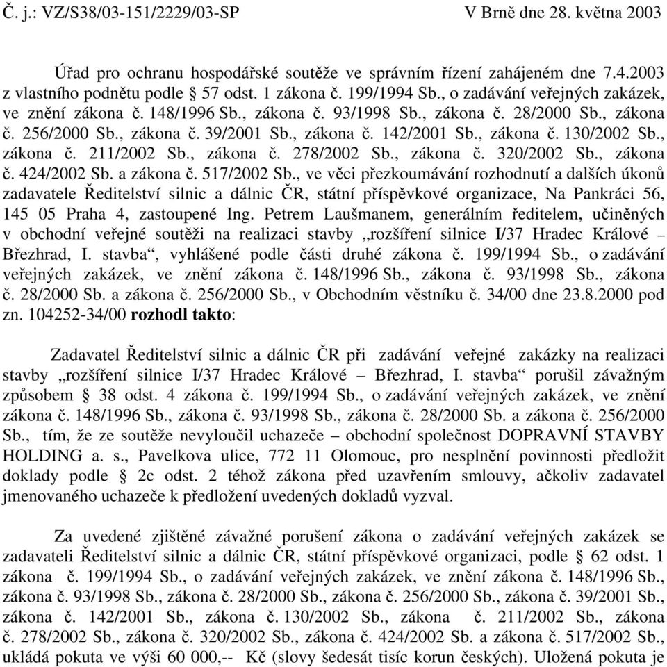 , zákona č. 211/2002 Sb., zákona č. 278/2002 Sb., zákona č. 320/2002 Sb., zákona č. 424/2002 Sb. a zákona č. 517/2002 Sb.