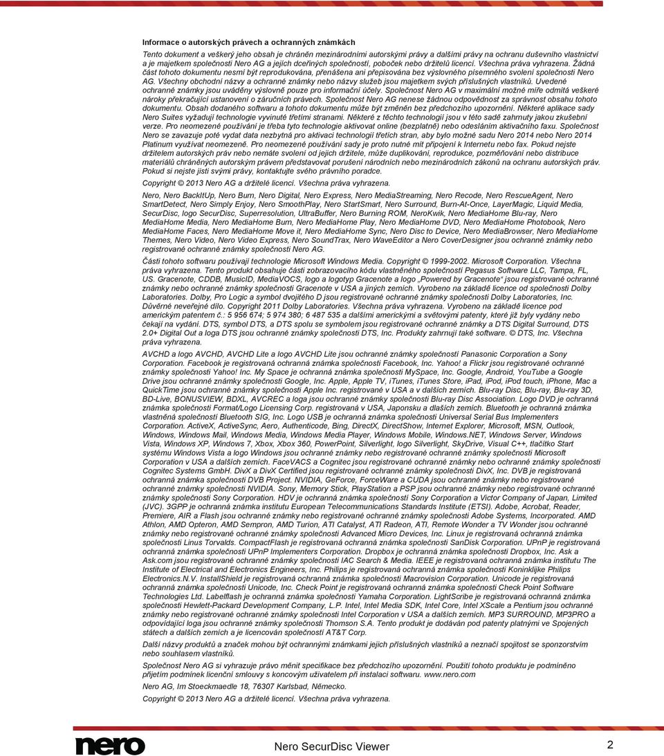 Žádná část tohoto dokumentu nesmí být reprodukována, přenášena ani přepisována bez výslovného písemného svolení společnosti Nero AG.