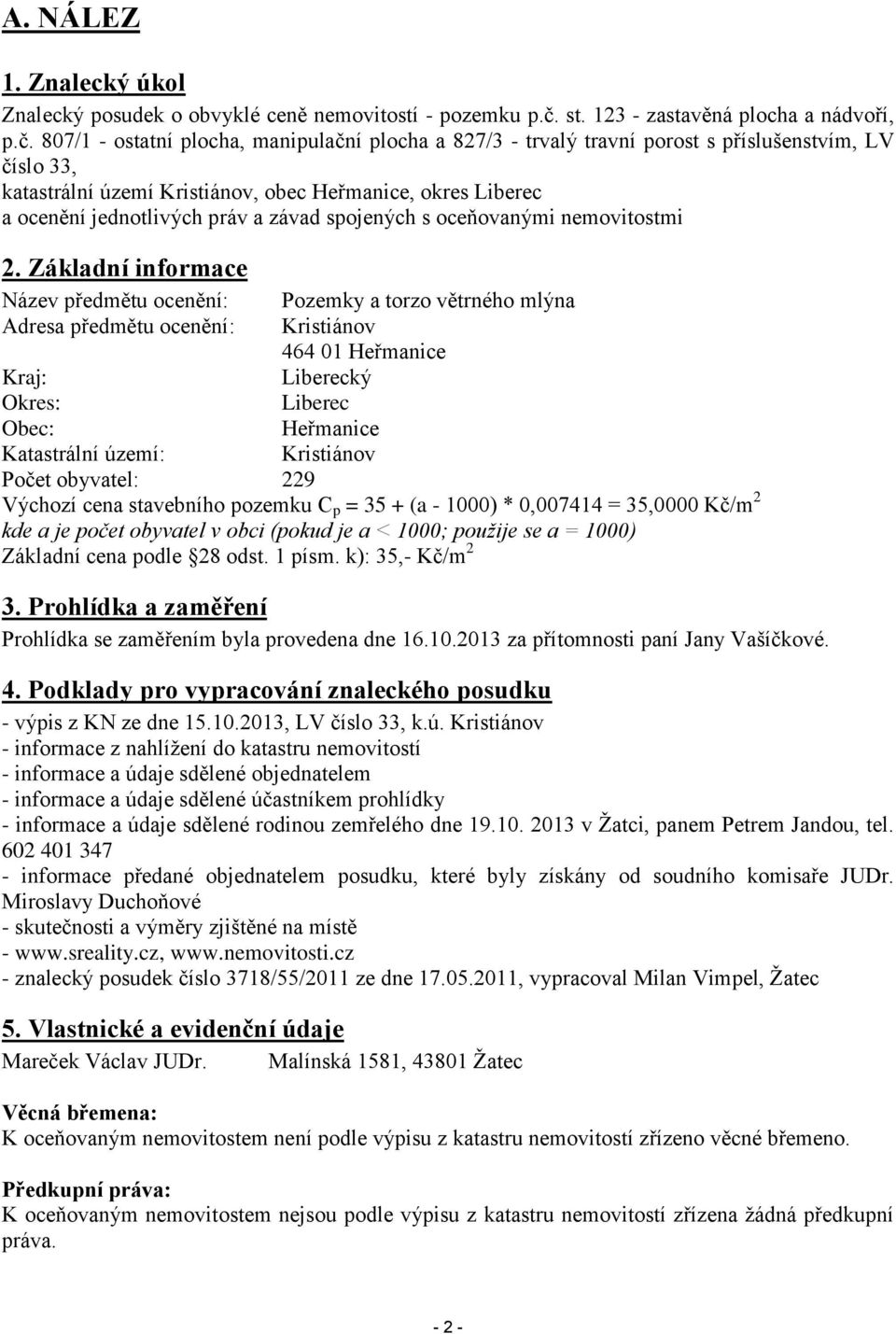 807/1 - ostatní plocha, manipulační plocha a 827/3 - trvalý travní porost s příslušenstvím, LV číslo 33, katastrální území Kristiánov, obec Heřmanice, okres Liberec a ocenění jednotlivých práv a