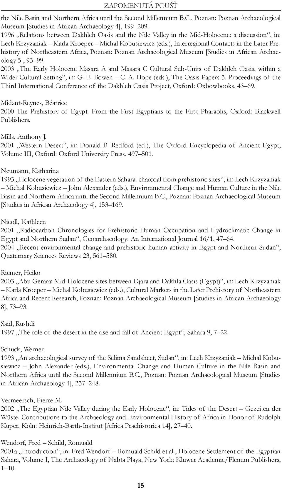 ), Interregional Contacts in the Later Prehistory of Northeastern Africa, Poznan: Poznan Archaeological Museum [Studies in African Archaeology 5], 93 99.