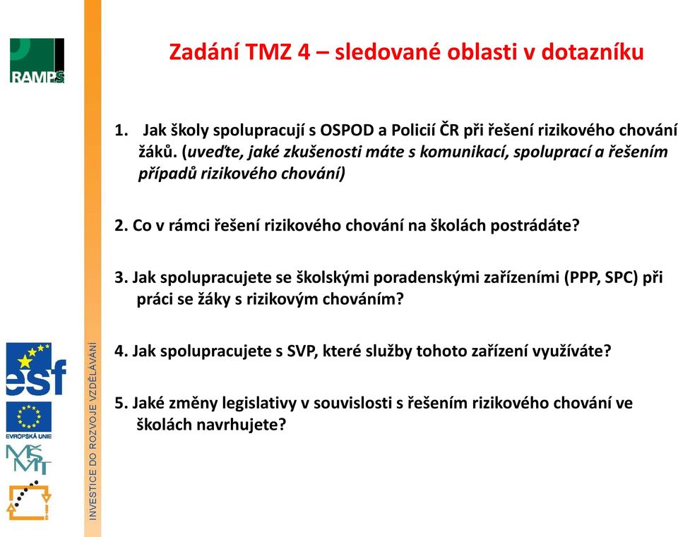 Co v rámci řešení rizikového chování na školách postrádáte? 3.