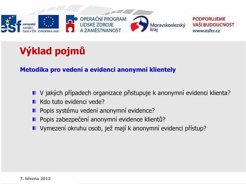 Kdo tuto evidenci vede? Popis systému vedení anonymní evidence?