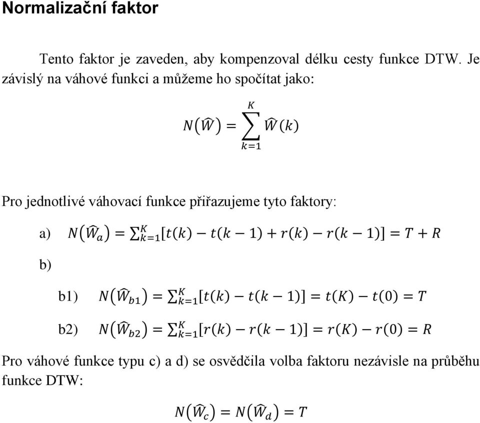 Je závislý na váhové funkci a můžeme ho spočítat jako Pro jednotlivé