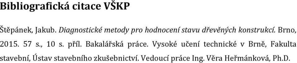 Brno, 2015. 57 s., 10 s. příl. Bakalářská práce.