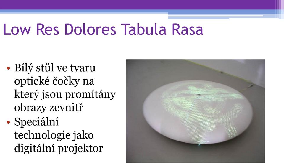 jsou promítány obrazy zevnitř