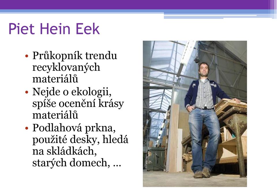 spíše ocenění krásy materiálů Podlahová