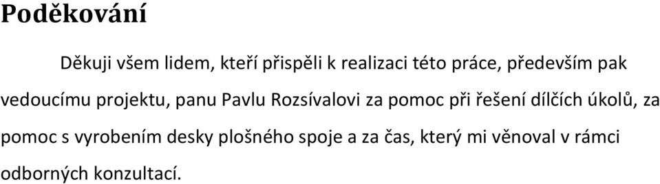 za pomoc při řešení dílčích úkolů, za pomoc s vyrobením desky
