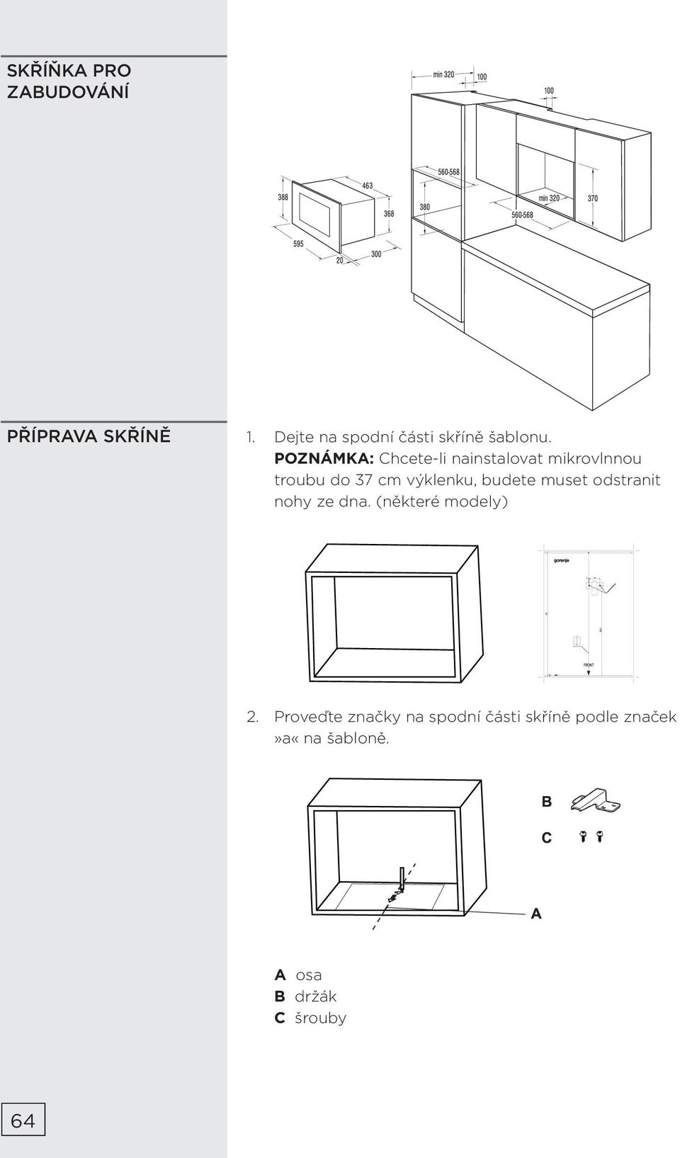 POZNÁMKA: Chcete-li nainstalovat mikrovlnnou troubu do 37 cm výklenku,