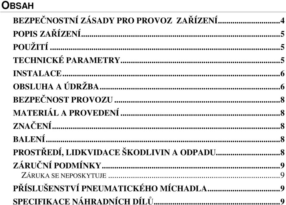 ..8 MATERIÁL A PROVEDENÍ...8 ZNAČENÍ...8 BALENÍ...8 PROSTŘEDÍ, LIDKVIDACE ŠKODLIVIN A ODPADU.