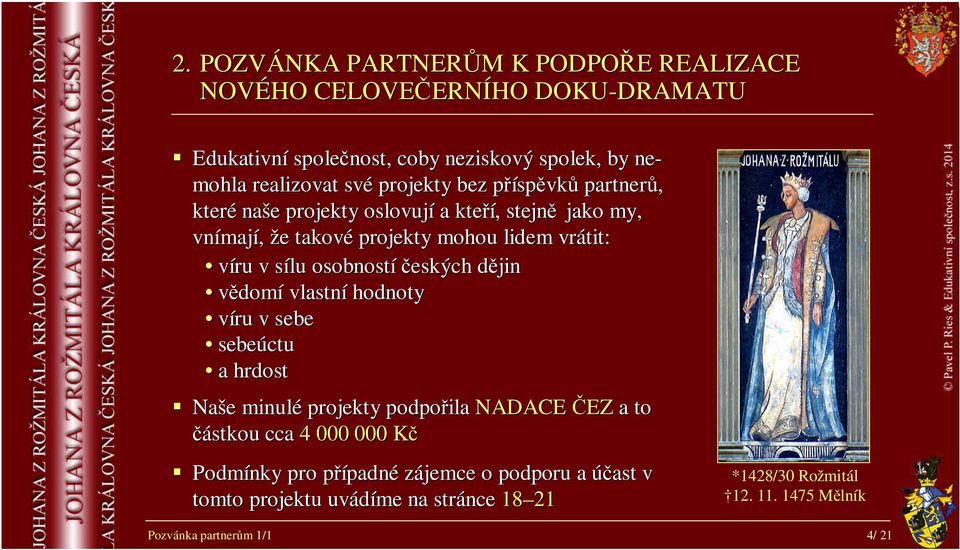 osobnostíčesk eských dějind vědomí vlastní hodnoty víru v sebe sebeúctu a hrdosth Naše minulé projekty podpořila NADACE ČEZ a to částkou cca 4 000 000 Kč Podmínky