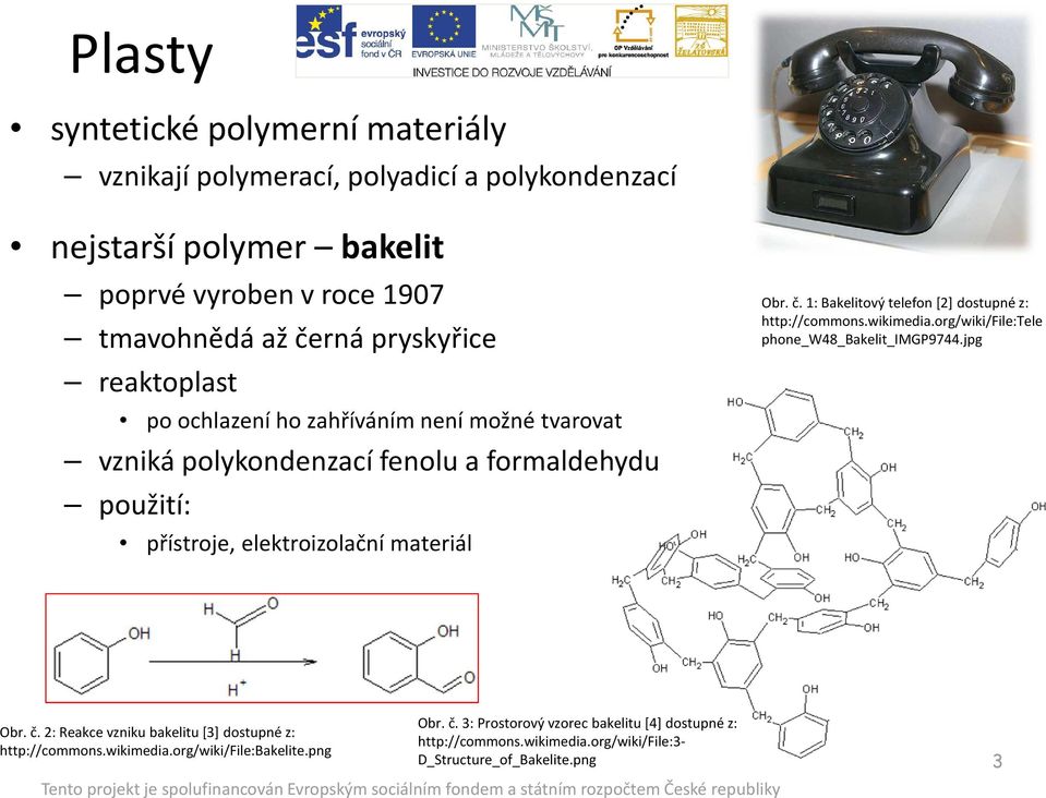 1: Bakelitový telefon [2] dostupné z: http://commons.wikimedia.org/wiki/file:tele phone_w48_bakelit_imgp9744.jpg Obr. č.
