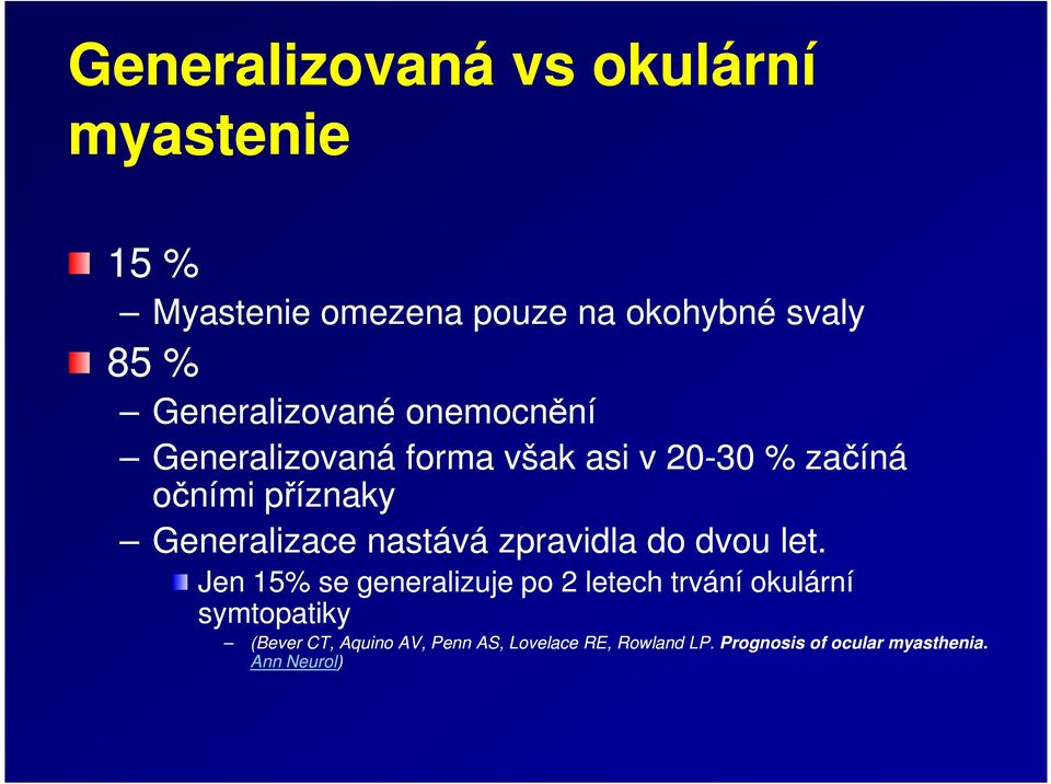 Generalizace nastává zpravidla do dvou let.