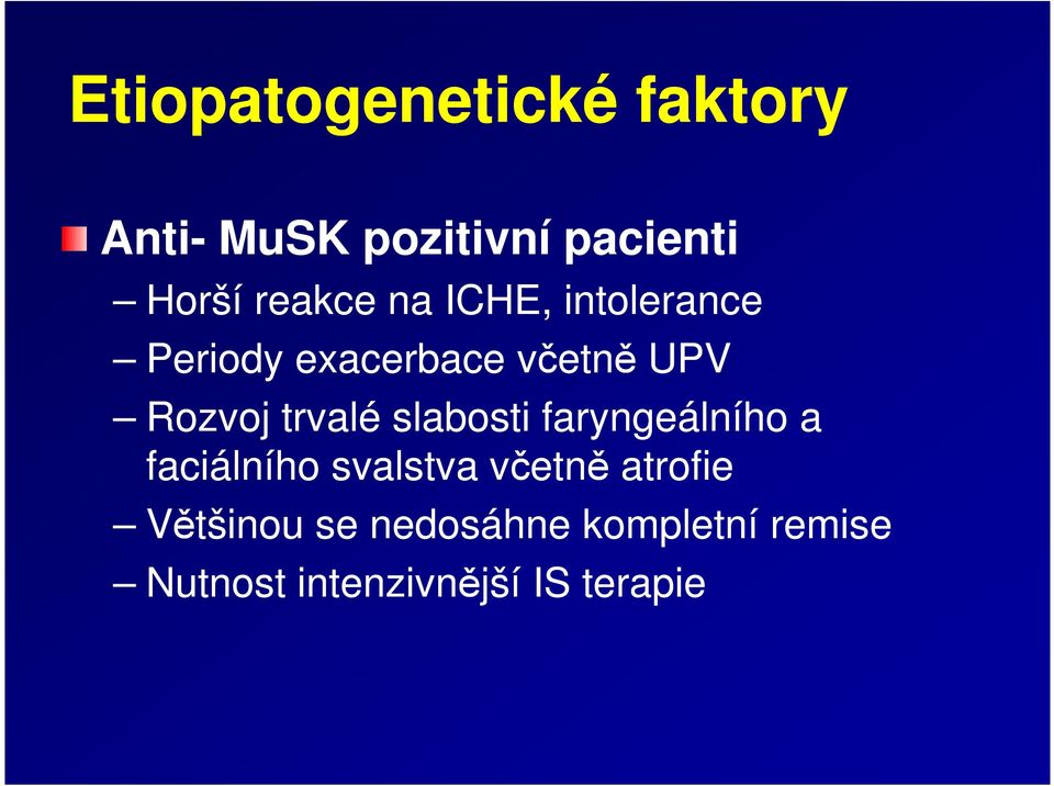 trvalé slabosti faryngeálního a faciálního svalstva včetně atrofie