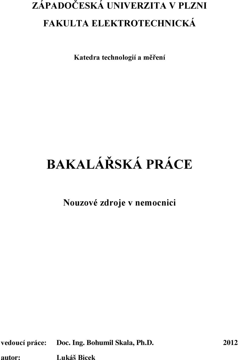 BAKALÁŘSKÁ PRÁCE Nouzové zdroje v nemocnici