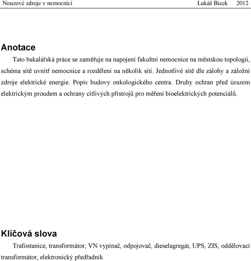 Druhy ochran před úrazem elektrickým proudem a ochrany citlivých přístrojů pro měření bioelektrických potenciálů.