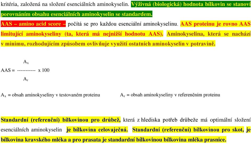 , která se nachází v minimu, rozhodujícím způsobem ovlivňuje využití ostatních aminokyselin v potravině.