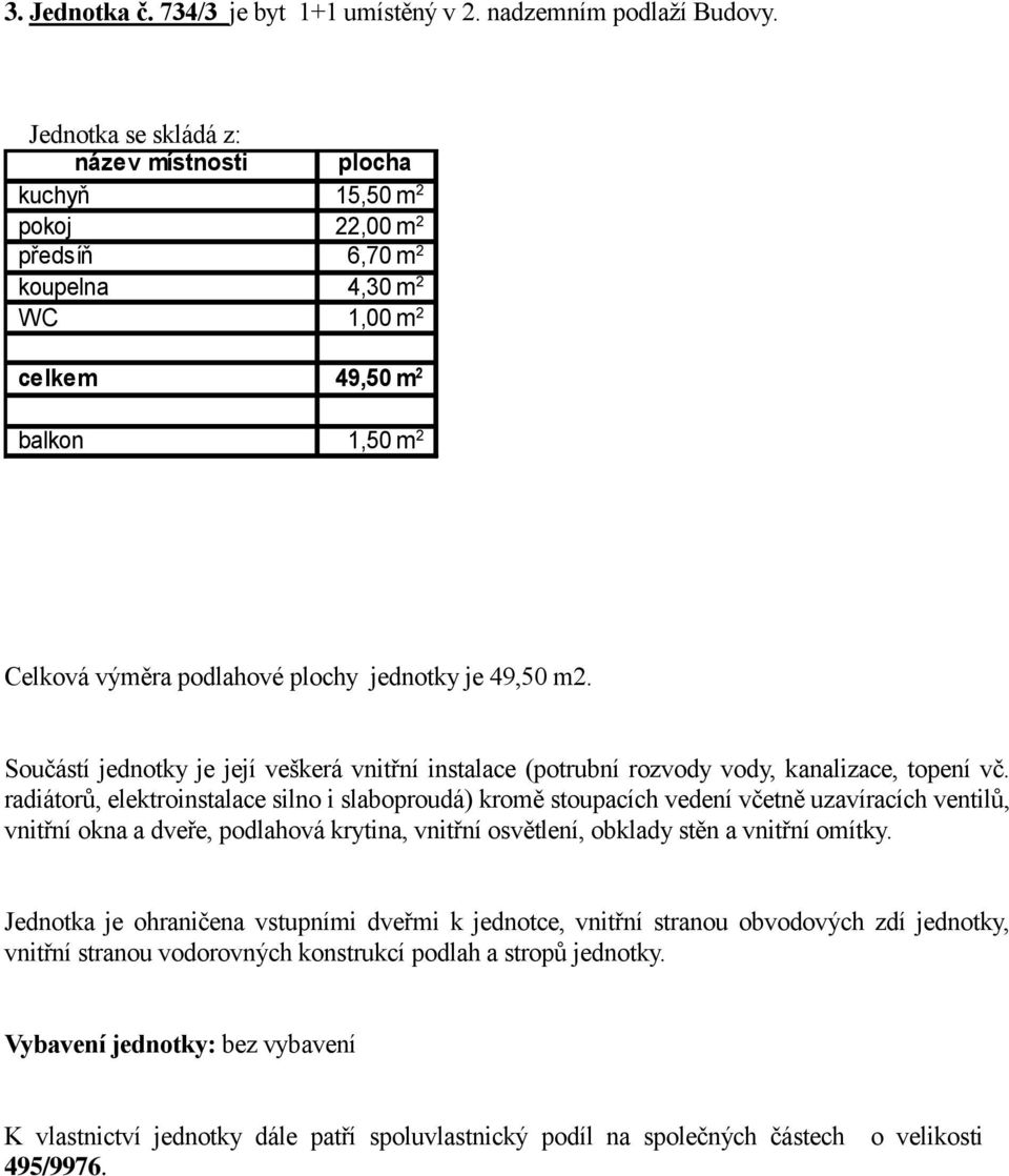 kuchyň 15,50 pokoj 22,00 předsíň 6,70 koupelna 4,30 WC