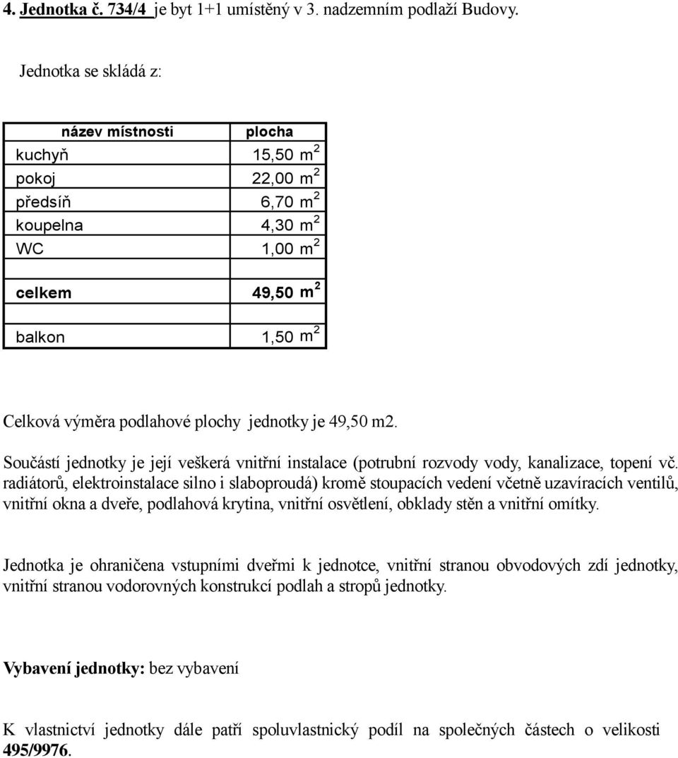 kuchyň 15,50 pokoj 22,00 předsíň 6,70 koupelna 4,30 WC