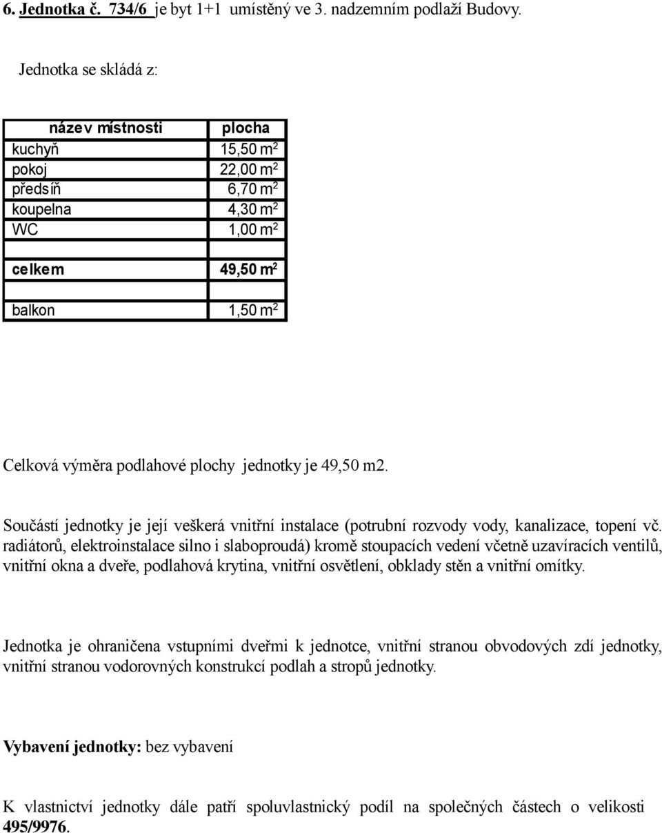 kuchyň 15,50 pokoj 22,00 předsíň 6,70 koupelna 4,30 WC