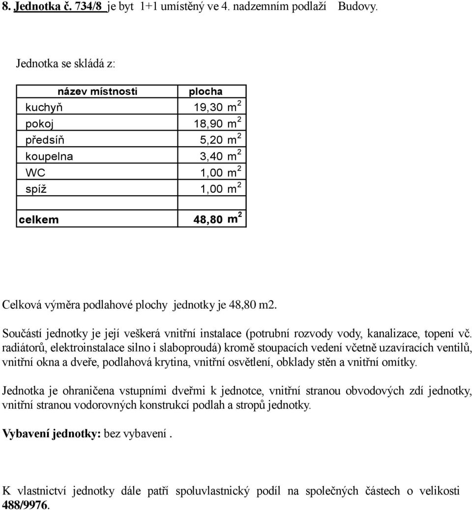 kuchyň 19,30 pokoj 18,90 předsíň 5,20 koupelna 3,40 WC