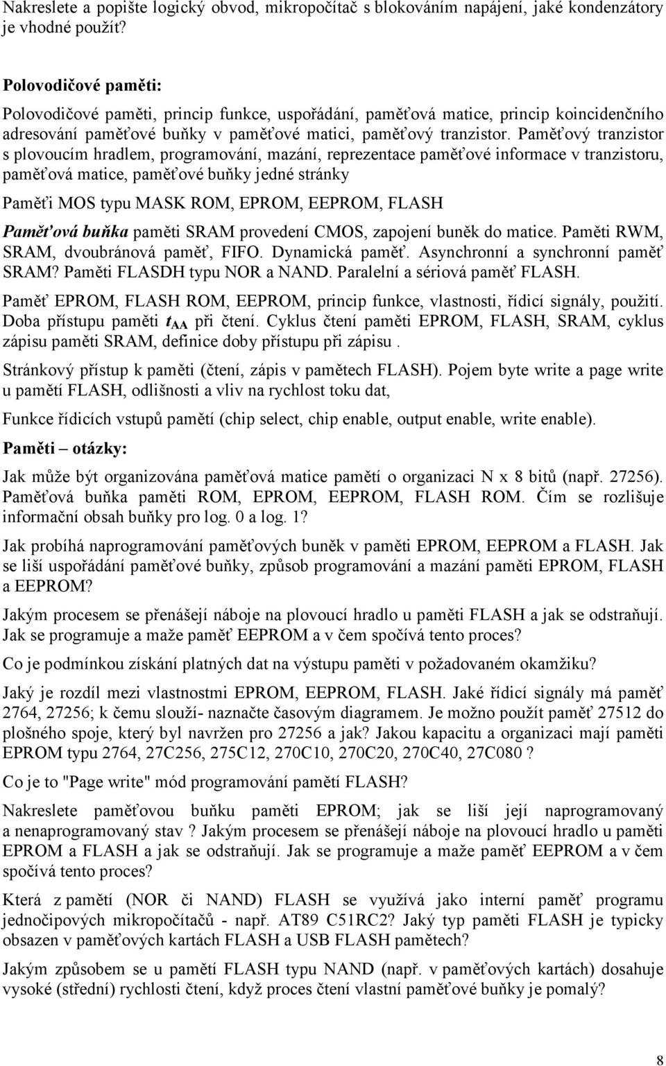 Paměťový tranzistor s plovoucím hradlem, programování, mazání, reprezentace paměťové informace v tranzistoru, paměťová matice, paměťové buňky jedné stránky Paměťi MOS typu MASK ROM, EPROM, EEPROM,