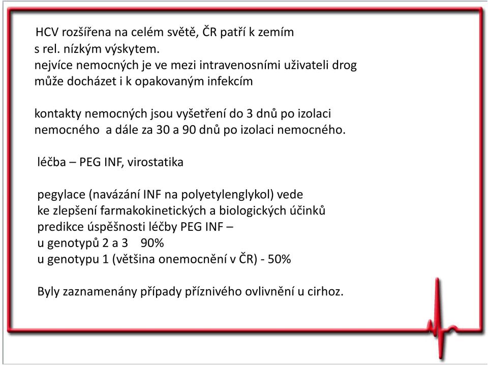 po izolaci nemocného a dále za 30 a 90 dnů po izolaci nemocného.